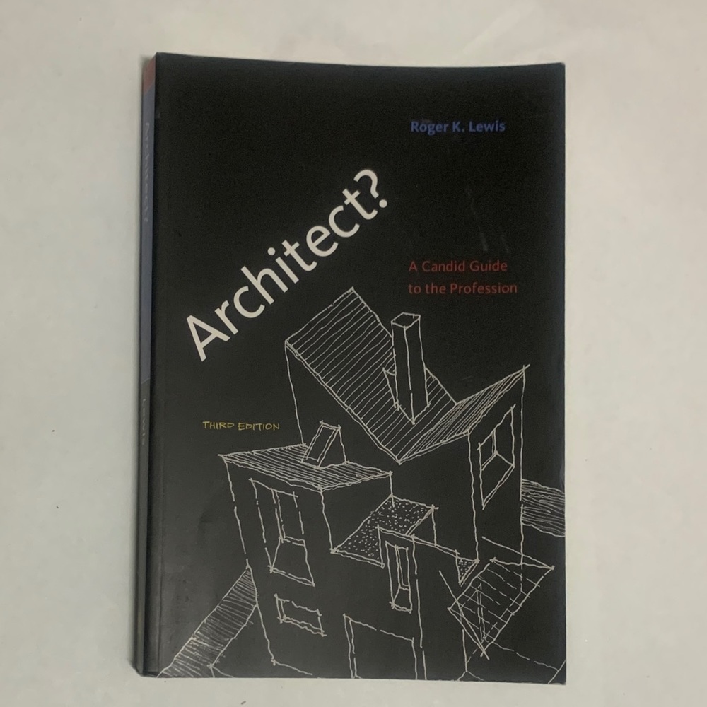 Architect?, Third Edition: A Candid Guide to the Profession by Roger K. Lewis